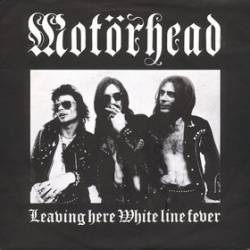 Motörhead : Leaving Here White Line Fever